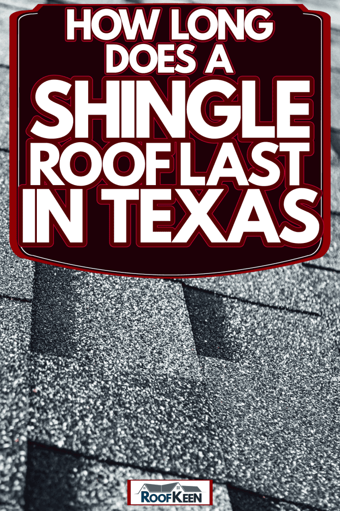 Gray shingle roofing on the roof, How Long Does a Shingle Roof Last in Texas