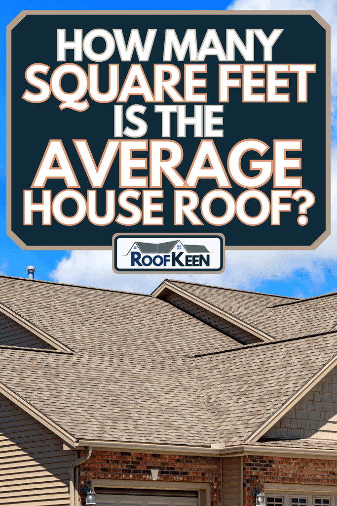 A new asphalt shingles on a two story home, How Many Square Feet Is the Average House Roof?