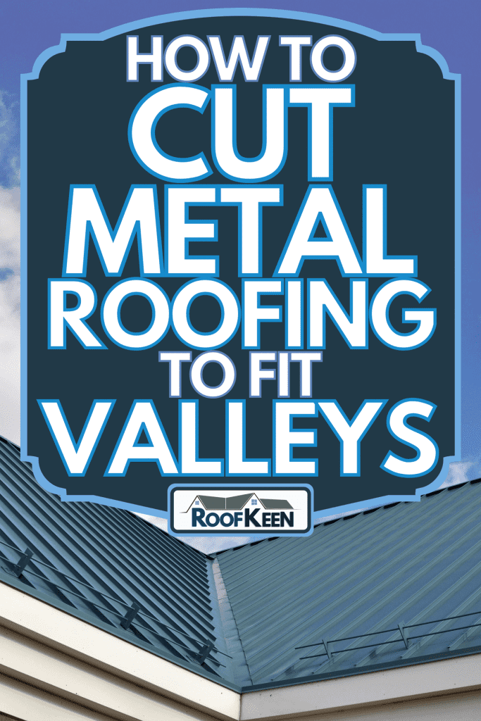 Metal roof valley of a house, How to Cut Metal Roofing To Fit Valleys