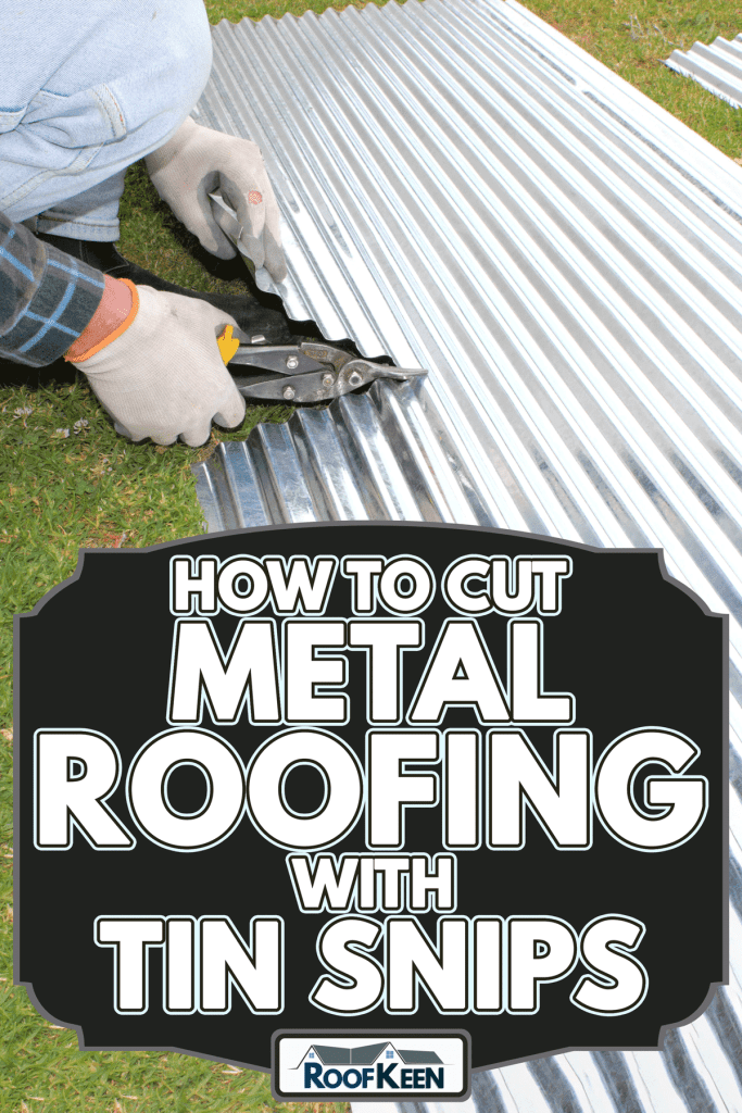 Handyman contractor cutting corrugated iron for roofing repairs, How to Cut Metal Roofing with Tin Snips