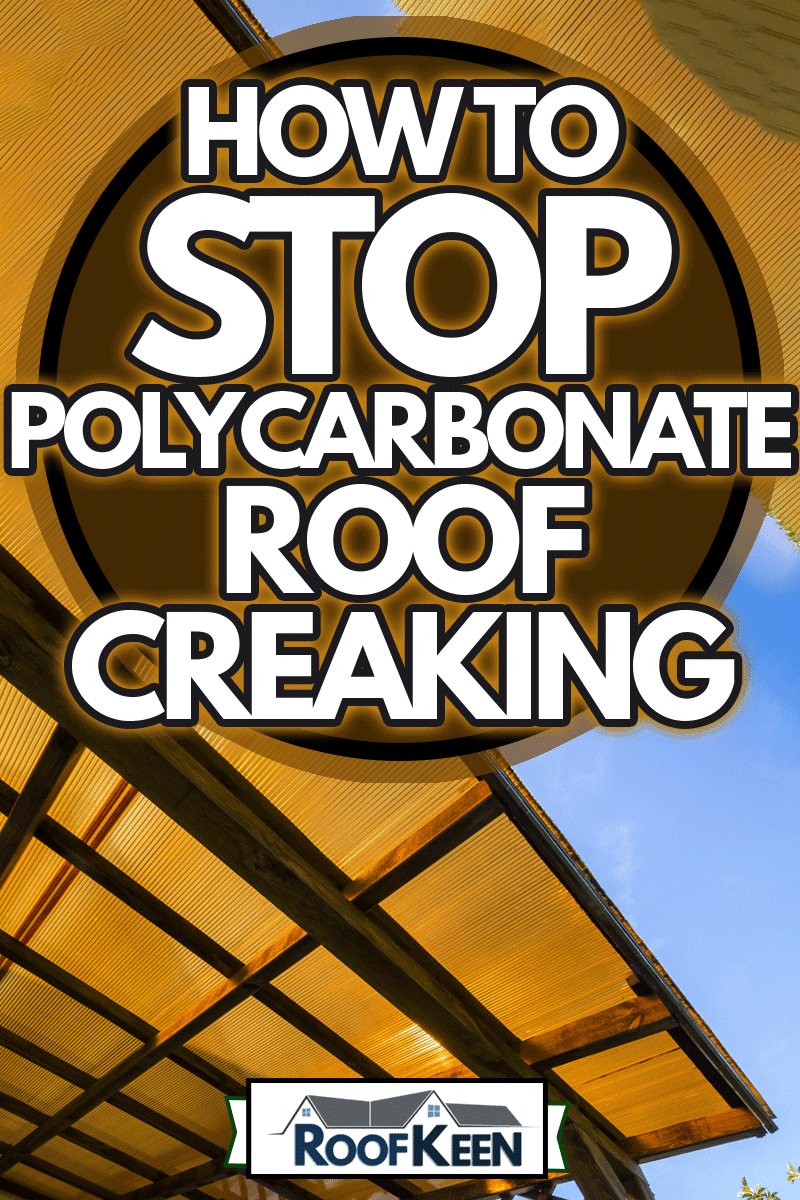 The roof of the veranda of orange polycarbonate on blue sky background, How to Stop Polycarbonate Roof Creaking
