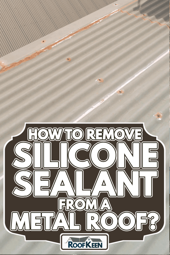 Green corrugated iron roof with retaining screws, How to remove silicone sealant from a metal roof?