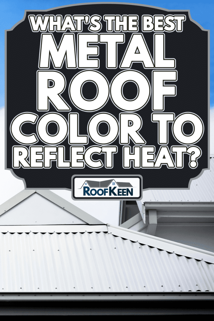 White metal rooftop with clear blue sky, What's the best metal roof color to reflect heat?