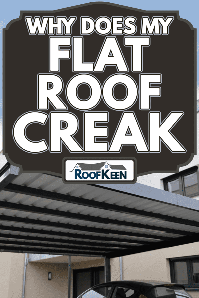 High-quality aluminium carport, Why Does My Flat Roof Creak