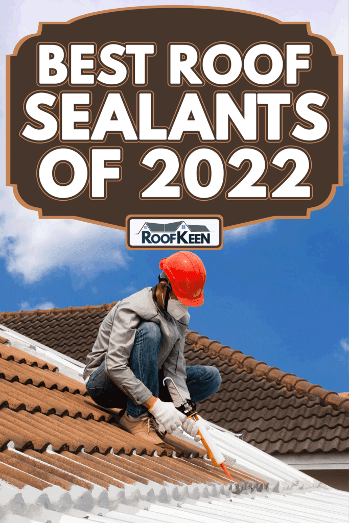 Technician man hand using glue gun with silicone adhesive or manual caulking gun with polyurethane to seal the leak on the roof, Best Roof Sealants of 2022