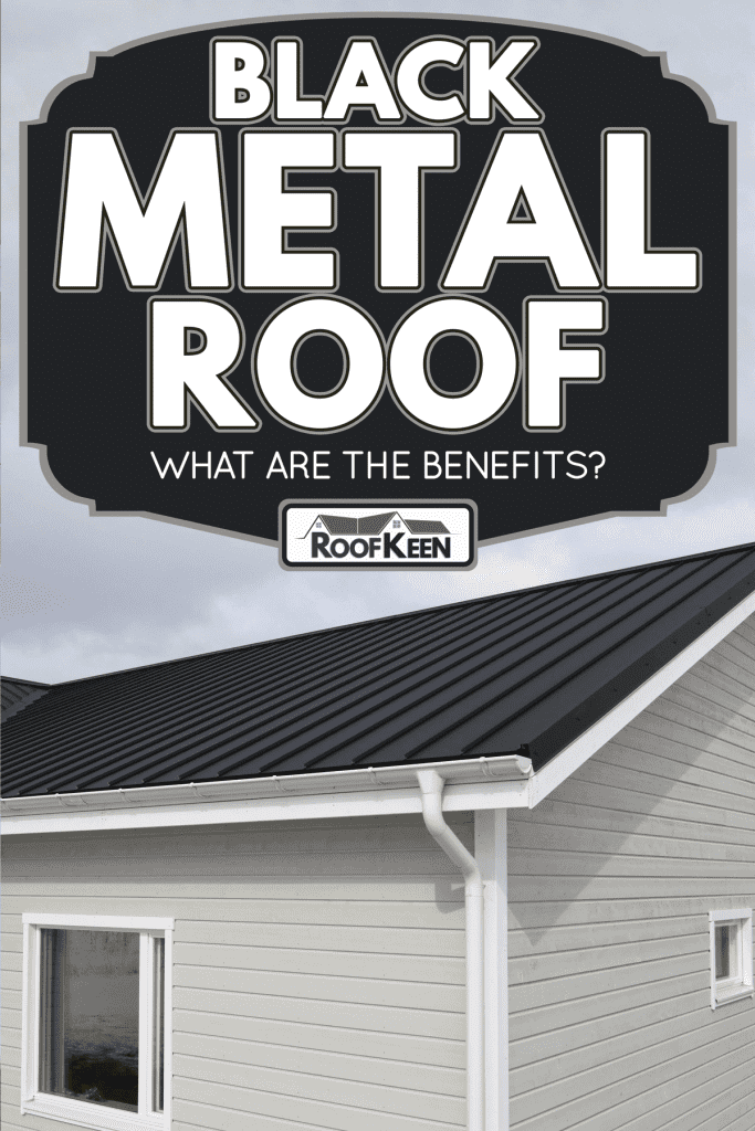 Wooden new house with black metal roofing, Black Metal Roof: What Are The Benefits?