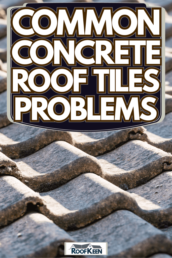 Concrete tile roofing for a luxurious mansion, Common Concrete roof tiles problems