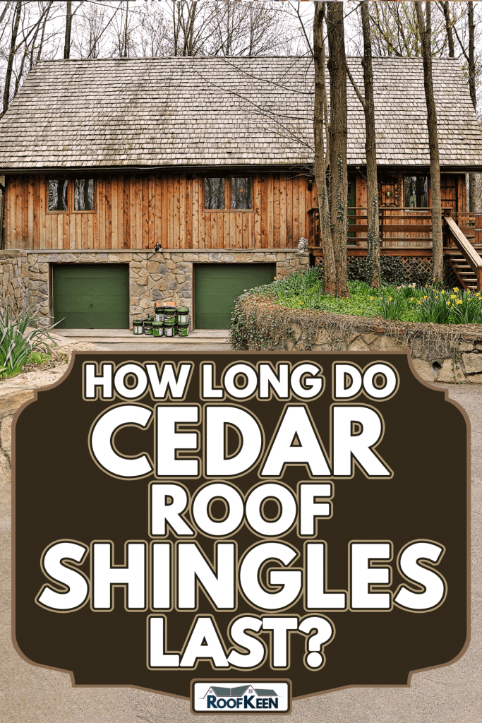 Cedar log cabin chalet with cedar wood shingle roof in a beautiful wooded forest, How Long Do Cedar Roof Shingles Last?