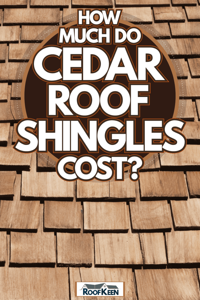 Expensive cedar shingle roofing, How Much Do Cedar Roof Shingles Cost?