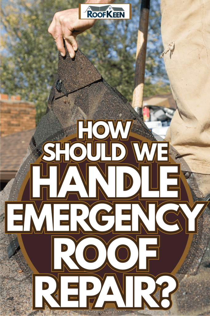 Roofer removing the asphalt shingle roofing for replacement, How Should We Handle Emergency Roof Repair?