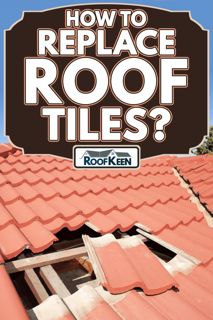 Damaged roof on house that need tiles, How To Replace Roof tiles?