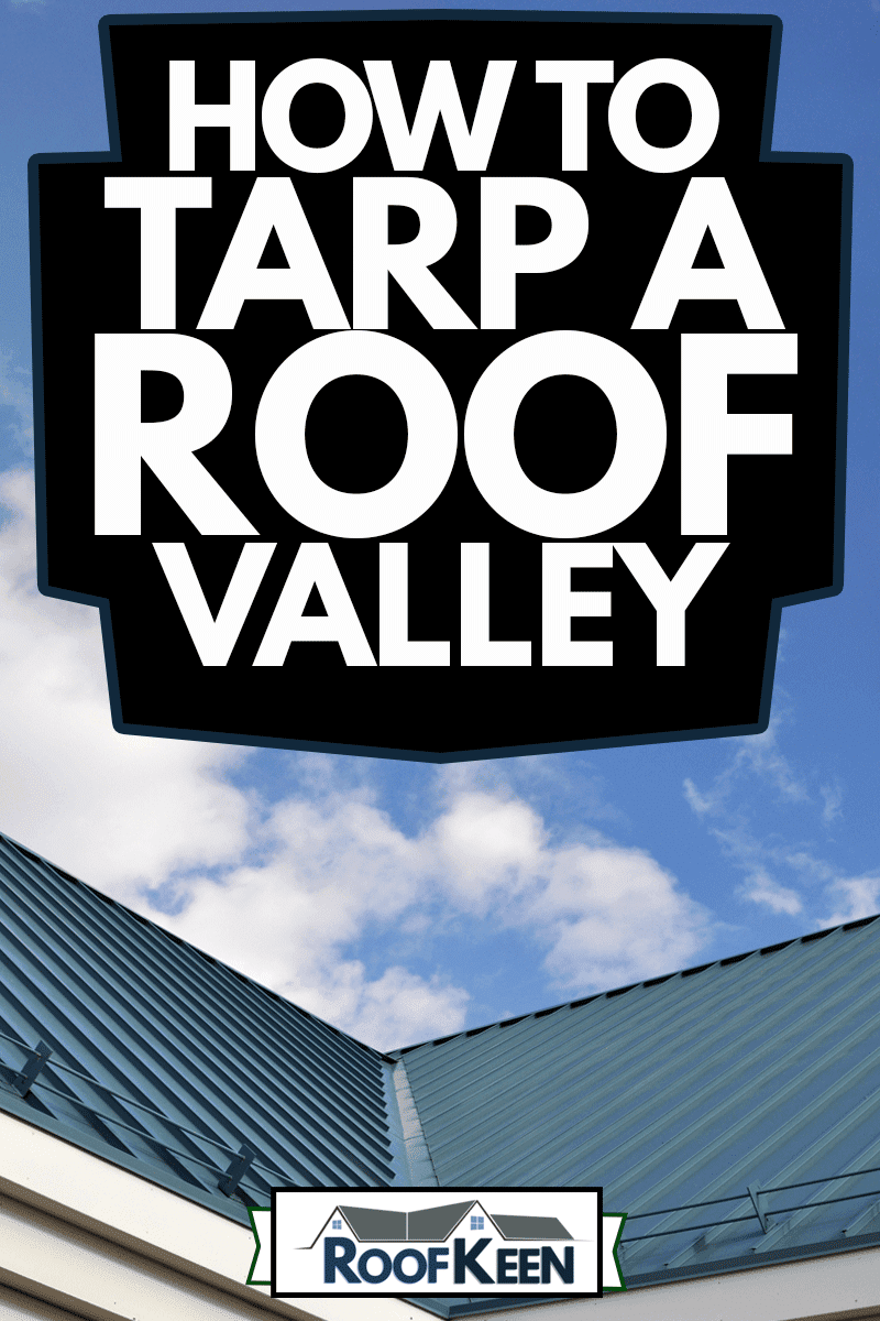 Metal Roof Valley, How To Tarp A Roof Valley