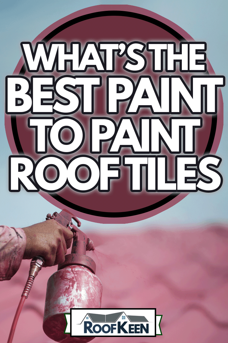 Spray paint red roof tiles, What's The Best Paint To Paint Roof Tiles