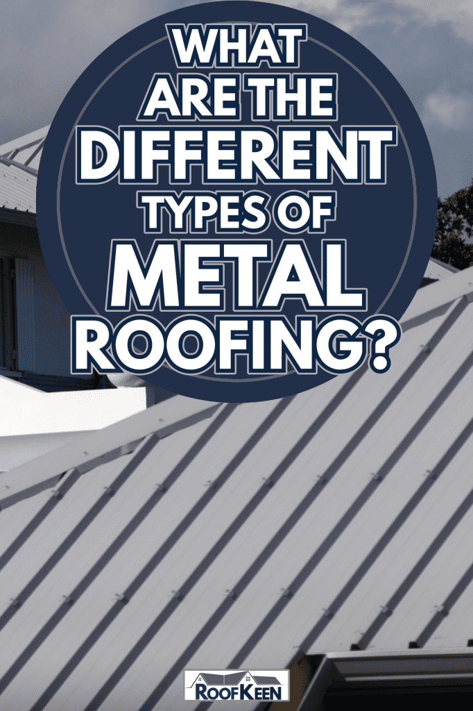 Home's roof stock - What Are The Different Types of Metal Roofing